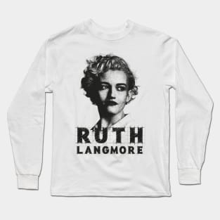 Ruth Langmore Long Sleeve T-Shirt